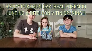 HAPPY POKEMON DAY! REAL POKEMON HUNTING AND OPENING INTELEON V TIN!!!