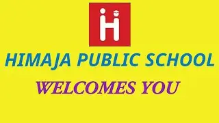 HIMAJA PUBLIC SCHOOL WELCOMES YOU