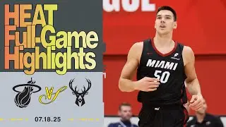 Miami HEAT vs. Milwaukee Bucks | HEAT Full-Game Highlights | July 18, 2025