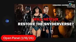 Will Netflix Restore The Snyderverse? (1/18/26) Open Panel