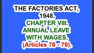 THE FACTORIES ACT, 1948. CHAPTER VIII. ANNUAL LEAVE WITH WAGES. (Articles 78 - 79).