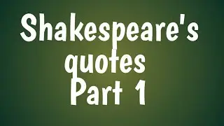 SHAKESPEARE'S QUOTES # Part 1 # Literature # Session 6