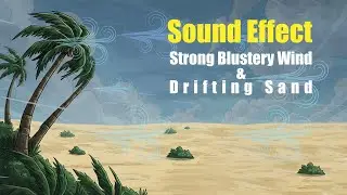 Strong Blustery Wind & Drifting Sand - SFX - Sound Effect