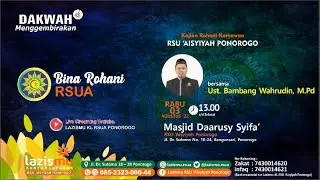 Kajian BINROH RSU 'Aisyiyah Ponorogo - Ust. Bambang Wahrudin. M.Pd -  #LazismuKLRSUA #RSUA