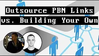 Outsourcing PBN Links Vs. Building Your Own PBN - What To Do?