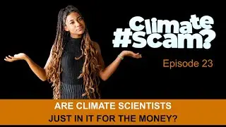 Are climate scientists just in it for the money?