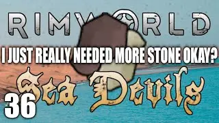Rimworld Sea Devils Episode 36: What if I told you the entire episode is rocks again?