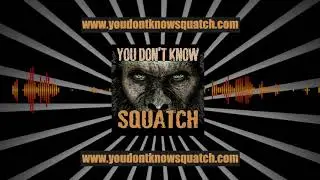 Episode 13 - Coast to Coast & Tales from the Field - YouDontKnowSquatch.com