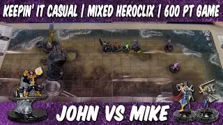 Keepin' It Casual | Marvel & DC Mixed Heroclix | 600 Point Singles Match | John Vs Mike