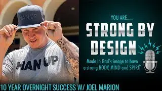 10 Year Overnight Success Joel Marion from Born To Impact [Strong By Design Ep 13-14]