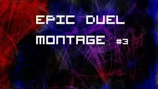 Epic Duel PvP Montage #3