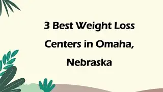 3 Best Weight Loss Centers in Omaha, Nebraska | Weight Management Centers