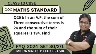 Q26 b In an A.P. the sum of Three consecutive terms is 24 and the sum of their squares is 194. Find