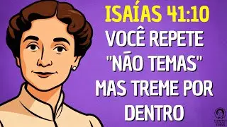 Isaías 41:10 — Para Quem Vive Com Medo Mesmo Sabendo Que Deus Está Junto | Florence Scovel Shinn