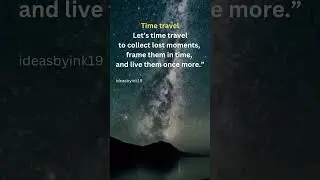 #quotes #timeTravel #nostalgia #cherishedMoments #liveAgain #journeyThroughTime #holdOntoJoy