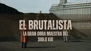 EL BRUTALISTA: LA GRAN OBRA MAESTRA DEL SIGLO XXI