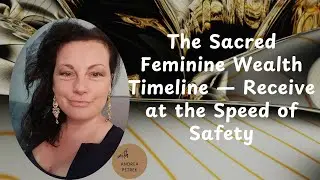 Why Your Wealth Timeline Isn&rsquo;t Slow &mdash; It&rsquo;s Sacred Feminine Energy Transmission