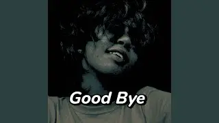 Good Bye