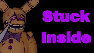 [SFM]STUCK INSIDE - FNAF MUSIC VIDEO (Living Tombstone, CG5, Black Gryph0n, Baasik, Kevin Foster)