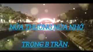 Nửa Thương Nửa Nhớ - Trọng B Trần
