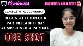 Chapter -2 RECONSTITUTION OF A PARTNERSHIP FIRM : ADMISSION OF A PARTNER |  ONE SHOT | Class - 12th