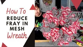 How To Reduce Fray in Mesh Base!  | DIY Wreath Tips | DecoExchange Tutorial