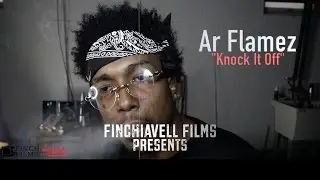 Ar Flamez &bull; Knock It Off [Filmed/Edited] By @FinchiavellFilms {HD}