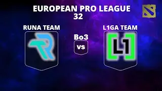🔴 [LIVE] RUNA TEAM vs L1GA TEAM  | Bo3 | European Pro League Season 32 #dota2live