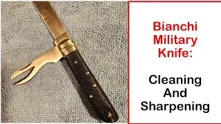 Bianchi Military Knife:  Cleaning and Sharpening