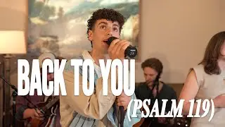 LOST & FOUND - BACK TO YOU (PSALM 119) - Live from the Living Room