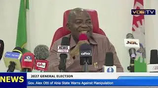 2027: &ldquo;Write Your Will If You Plan to Rig&rdquo; &mdash; Gov. Otti Sounds Tough Warning