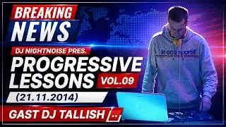 DJ Nightnoise pres. Progressive Lessons Vol.09 (21.11.2014)   Gast Dj Tallish