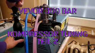 Vevor 300 Bar Kompressor Tuning Teil 2
