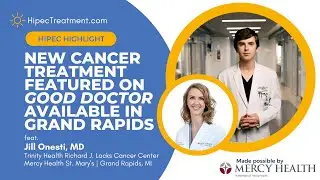 HIPEC Treatment featured on 'The Good Doctor' Available in Grand Rapids