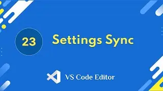 23. Settings Sync | VS Code Editor