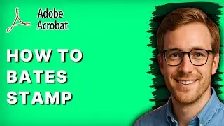 How to Bates Stamp Adobe Acrobat DC [2026 Full Guide]