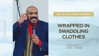 The Game Changer | Wrapped in Swaddling Clothes | Rian Francis