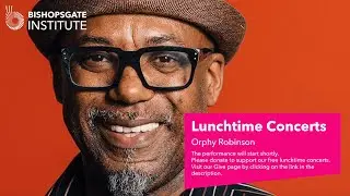 Lunchtime Concert: Orphy Robinson