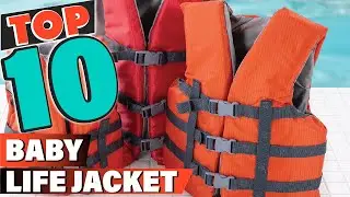 Best Baby Life Jacket In 2022 - Top 10 Baby Life Jackets Review