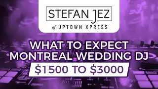 What to expect Montreal Wedding DJ charging $1500 to $3000