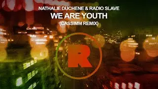 Nathalie Duchene & Radio Slave - We Are Youth (CASSIMM Remix)