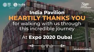 Expo 2020 Dubai | India Pavilion | Looking back to the incredible 183 days