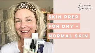 Skin prep for dry and normal skin | The key to better makeup and healthier skin over 40