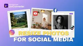 Social Media Photo Editing Made Easy! 💡 Batch Resize, Crop & Enhance with UniConverter