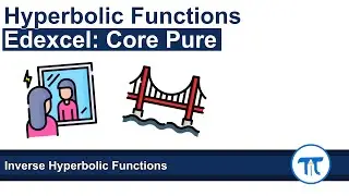 A Level Further Maths | Core Pure | Inverse Hyperbolic Functions