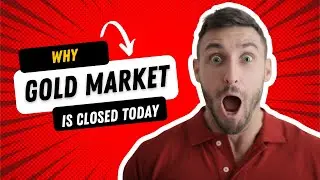 Why is XAUUSD market closed today (Gold)