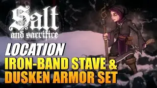 Salt And Sacrifice - Iron-Band Stave & Dusken Armor Set Location
