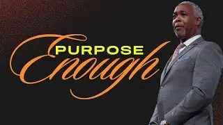 Purpose Enough | Bishop Dale C. Bronner