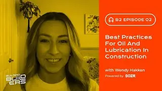 S2E2: Best Practices for Oil and Lubrication in Construction With Wendy Hakken