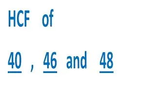 HCF    of    40   ,   46   and    48